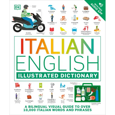 Italian - English Illustrated Dictionary: A Bilingual Visual Guide to Over 10,000 Italian Words and Phrases