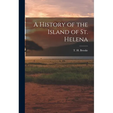 A History of the Island of St. Helena