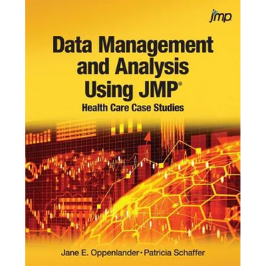Data Management and Analysis Using JMP: Health Care Case Studies