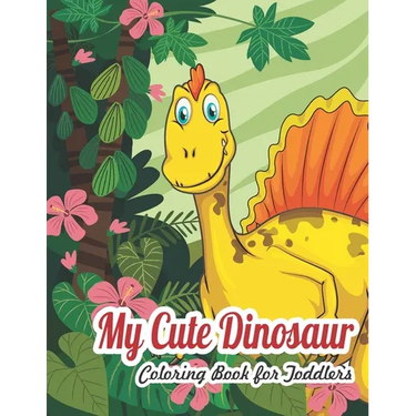 My Dinosaur Coloring Book For Toddlers: My Cute Dinosaur Coloring Book For Toddlers