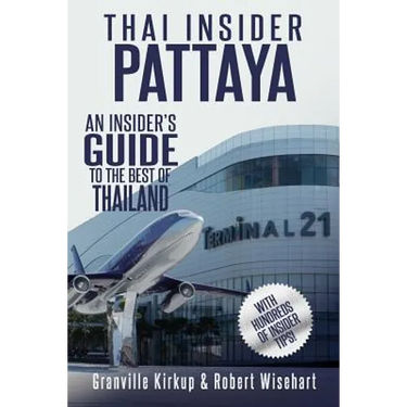 Thai Insider: Pattaya: An Insider's Guide to the Best of Thailand