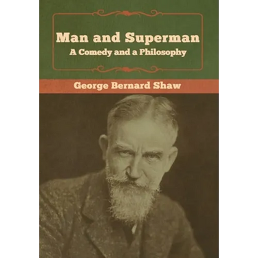 Man and Superman; a Comedy and a Philosophy