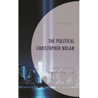 The Political Christopher Nolan: Liberalism and the Anglo-American Vision