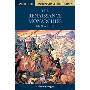 The Renaissance Monarchies: 1469 1558