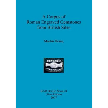 A Corpus of Roman Engraved Gemstones from British Sites