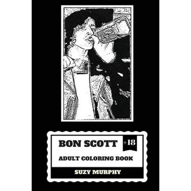 Bon Scott Adult Coloring Book: AC/DC Lyricist and Lead Singer, Rip Legend and Hard Rock Icon Inspired Adult Coloring Book