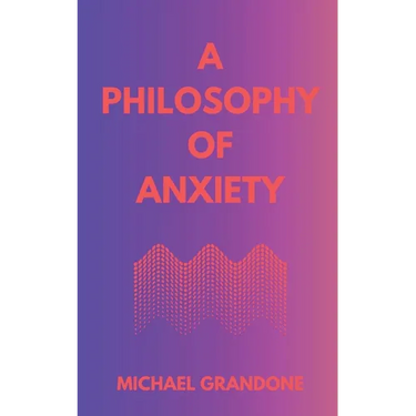 A Philosophy of Anxiety