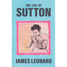 The Life of Sutton