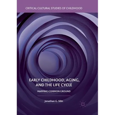 Early Childhood, Aging, and the Life Cycle: Mapping Common Ground