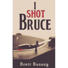 I Shot Bruce