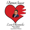 BitterSweet Love Chronicles Men's Edition: The Good, Bad and Uhm of Love