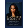 Juanderful Leadership: The Titanic Series, Faith, Focus, and Strategy When the Ship Tilts