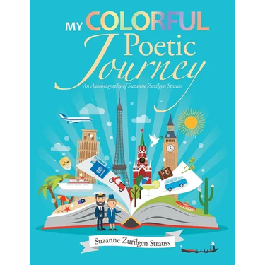 My Colorful Poetic Journey: An Autobiography of Suzanne Zurilgen Strauss