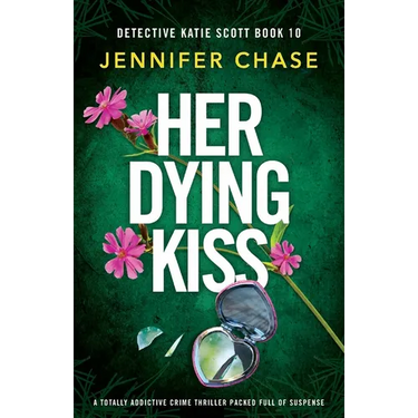 Her Dying Kiss: A totally addictive crime thriller packed full of suspense