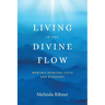 Living in the Divine Flow: Monthly Spiritual Gifts and Blessings