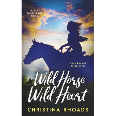 Wild Horse, Wild Heart: A Bear Dance Ranch Series Novel