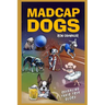 Madcap Dogs: Revealing Their True Glory