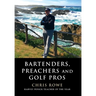 Bartenders, Preachers and Golf Pros