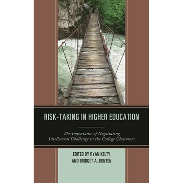 Risk-Taking in Higher Education: The Importance of Negotiating Intellectual Challenge in the College Classroom