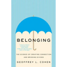 Belonging: The Science of Creating Connection and Bridging Divides