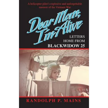 Dear Mom, I'm Alive: Letters Home From Blackwidow 25