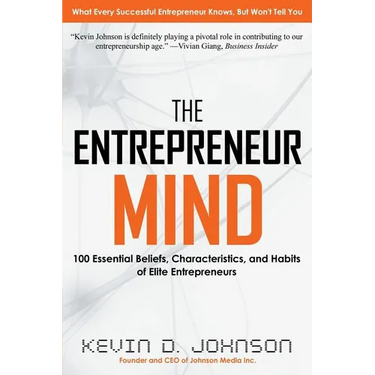 The Entrepreneur Mind: 100 Essential Beliefs, Characteristics, and Habits of Elite Entrepreneurs