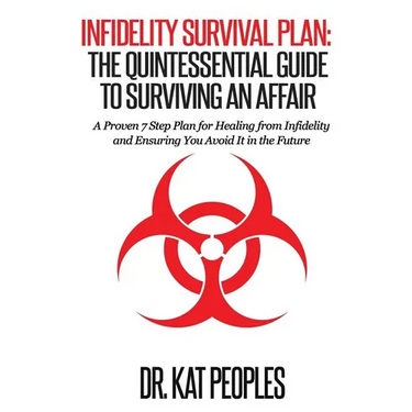 Infidelity Survival Plan: The Quintessential Guide to Surviving an Affair: A Proven 7 Step Plan for Healing from Infidelity and Ensuring You Avo