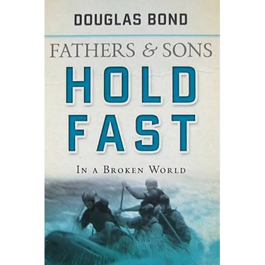 Hold Fast in a Broken World: Fathers and Sons Volume 2