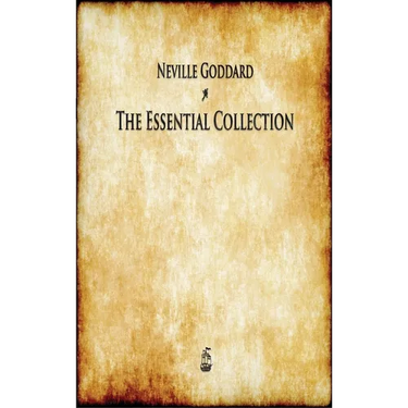 Neville Goddard: The Essential Collection