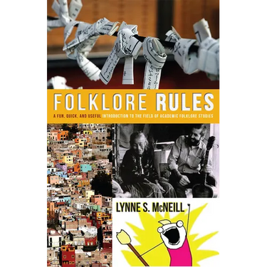 Folklore Rules: A Fun, Quick, and Useful Introduction to the Field of Academic Folklore Studies