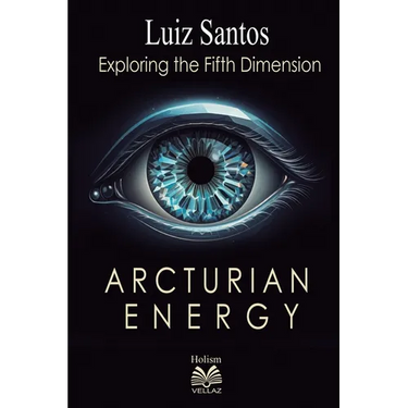 Arcturian Energy - Exploring the Fifth Dimension
