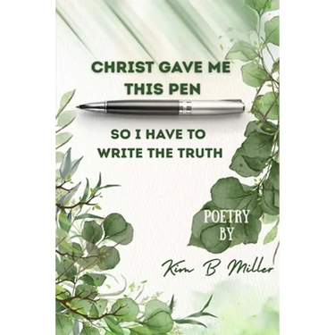Christ Gave Me This Pen: So I Have to Write the Truth