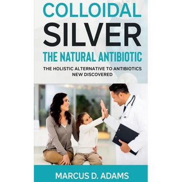 Colloidal Silver - The Natural Antibiotic