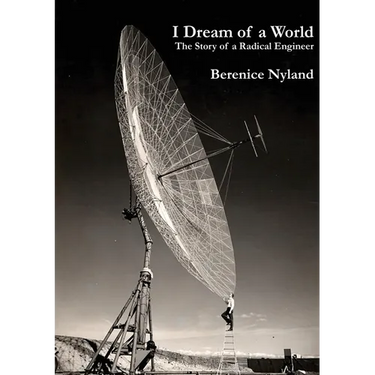 I Dream of a World: The Story of a Radical Engineer