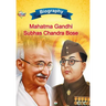 Biography of Mahatma Gandhi and Subhash Chandra Bose
