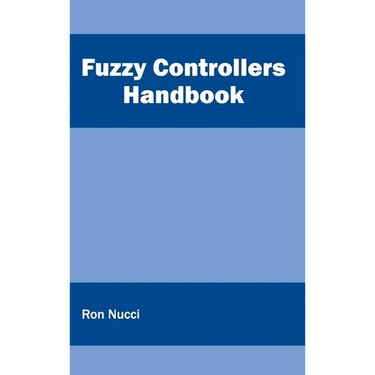 Fuzzy Controllers Handbook