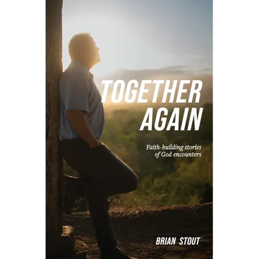 Together Again: Faith-building stories of God encounters