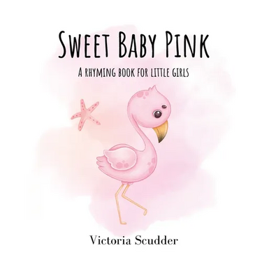 Sweet Baby Pink: A Rhyming Book for Little Girls