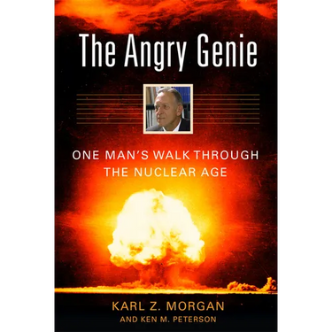 The Angry Genie: One Man's Walk Through the Nuclear Age