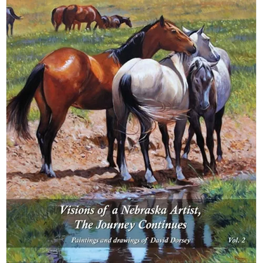 Visions of a Nebraska Artist, The Journey Continues: Paintings and drawing of David Dorsey