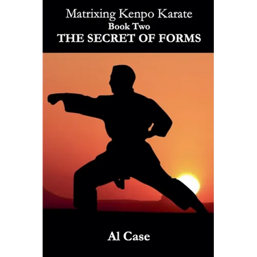 Matrixing Kenpo Karate: The Secret of Forms