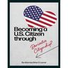 Becoming a U.S. Citizen through Derivative Citizenship: A Step-by-Step Guide to Understanding Your Path to U.S. Citizenship by Derivation