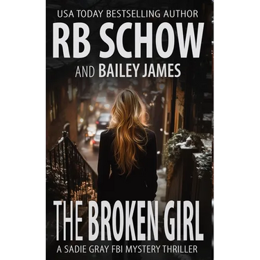 The Broken Girl: A Sadie Gray FBI Mystery Series