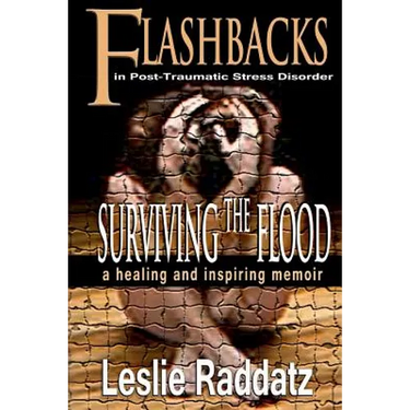 Flashbacks in Post-Traumatic Stress Disorder: Surviving the Flood: A Healing and Inspiring Memoir