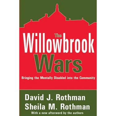The Willowbrook Wars: Bringing the Mentally Disabled Into the Community