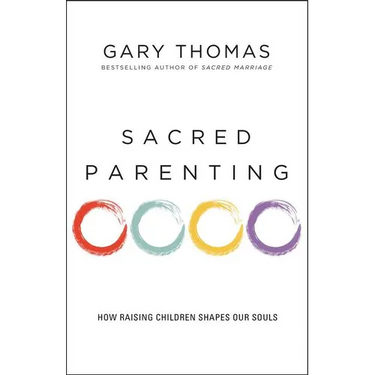 Sacred Parenting: How Raising Children Shapes Our Souls