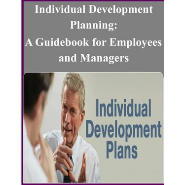 Individual Development Planning: A Guidebook for Employees and Managers