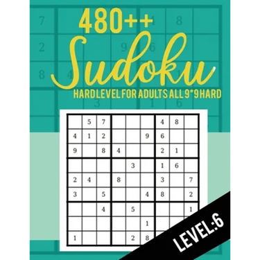 Sudoku: Hard Level for Adults All 9*9 Hard 480++ Sudoku level: 6 - Sudoku Puzzle Books - Sudoku Puzzle Books Hard - Large Prin