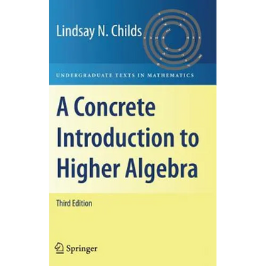 A Concrete Introduction to Higher Algebra