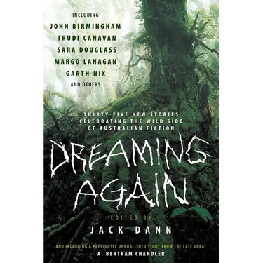 Dreaming Again: Thirty-Five New Stories Celebrating the Wild Side of Australian Fiction